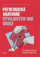 Patologická anatomie vývojových vad srdce - Elektronická kniha