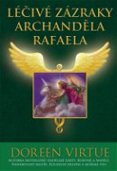 Léčivé zázraky archanděla Rafaela - Elektronická kniha