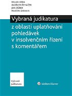 Vybraná judikatura z oblasti uplatňování pohledávek v insolvenčním řízení s komentářem - Elektronická kniha