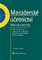 Manažerské účetnictví - nástroje a metody, 3. upravené vydání - Elektronická kniha