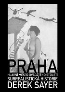 Praha, hlavní město 20. století.  Surrealistická historie - Elektronická kniha