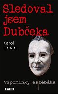 Sledoval jsem Dubčeka - E-kniha