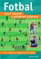 Fotbal – herní trénink a pohybová příprava - Elektronická kniha