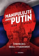 Manipulujte jako Putin - Elektronická kniha