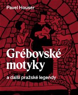 Grébovské motyky a další pražské legendy - Elektronická kniha