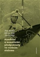 Kondiční a somatické předpoklady ve vodním slalomu - Elektronická kniha