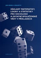 Základy matematiky, logiky a statistiky pro sociologii a ostatní společenské vědy v příkladech - Elektronická kniha