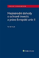 Mezinárodní dohody o ochraně investic a právo Evropské unie II - Elektronická kniha