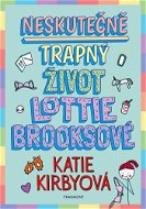 Neskutečně trapný život Lottie Brooksové - Elektronická kniha