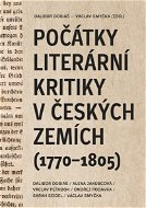 Počátky literární kritiky v českých zemích (1770–1805) - Elektronická kniha