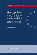 Lidskoprávní mechanismy na úrovni EU a otázky související - Elektronická kniha