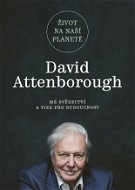 Život na naší planetě - David Attenborough Sir