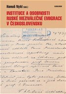 Instituce a osobnosti ruské meziválečné emigrace v Československu - Elektronická kniha