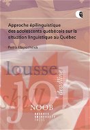 Approche épilinguistique des adolescents québécois sur la situation linguistique au Québec - Elektronická kniha