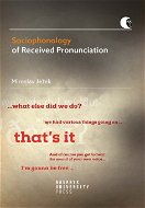 Sociophonology of Received Pronunciation - Elektronická kniha