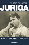 Juriga|kňaz, buditeľ, politik - Elektronická kniha