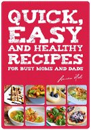 Quick, Easy and Healthy Recipes for busy Moms and Dads - Elektronická kniha