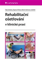 Rehabilitační ošetřování v klinické praxi - Elektronická kniha