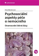 Psychosociální aspekty péče o nemocného - E-kniha