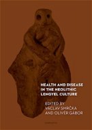 Health and Disease in the Neolithic Lengyel Culture - Elektronická kniha