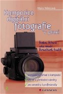 Kompozice digitální fotografie v praxi - E-kniha