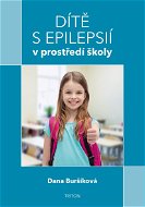 Dítě s epilepsií v prostředí školy - Elektronická kniha