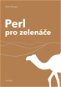 Perl pro zelenáče - Elektronická kniha