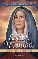 Svätá Monika: Moc vytrvalej modlitby - Elektronická kniha