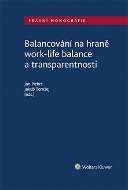 Balancování na hraně work-life balance a transparentnosti - Elektronická kniha