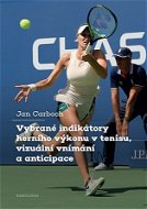 Vybrané indikátory herního výkonu v tenisu, vizuální vnímání a anticipace - Elektronická kniha