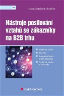 Nástroje posilování vztahů se zákazníky na B2B trhu - Elektronická kniha