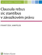 Clausula rebus sic stantibus v závazkovém právu - Elektronická kniha