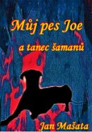 Můj pes Joi a tanec šamanů - Elektronická kniha