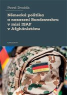 Německá politika a nasazení Bundeswehru v misi ISAF v Afghánistánu - Elektronická kniha