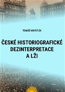 České historiografické dezinterpretace a lži - Elektronická kniha
