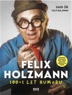 Felix Holzmann: 100+1 let humoru - Elektronická kniha