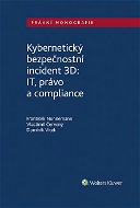 Kybernetický bezpečnostní incident 3D: IT, právo a compliance - Elektronická kniha