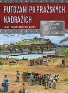 Putování po pražských nádražích - Elektronická kniha