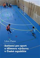 Zařízení pro sport a tělesnou výchovu v České republice - Elektronická kniha