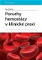 Poruchy hemostázy v klinické praxi - Elektronická kniha