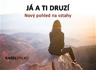 e kurz Já a ti Druzí - Nový pohled na vztahy - Elektronická kniha