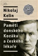 Nikolaj Kelin: Paměti donského Kozáka a českého lékaře - Elektronická kniha