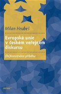 Evropská unie v českém veřejném diskursu - Elektronická kniha