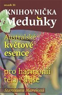 Knihovnička Meduňky KM36 Australské květové esence - Stanislava Marešová - Elektronická kniha
