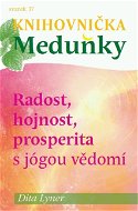 Knihovnička Meduňky KM37 Radost, hojnost a prosperita s jógou vědomí - Dita Lyner - Elektronická kniha