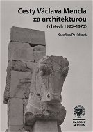 Cesty Václava Mencla za architekturou (v letech 1925–1973) - Elektronická kniha
