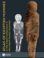 Atlas of Egyptian Mummies in the Czech Collections II: Non-Adult Human Mummies - Elektronická kniha