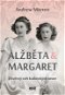 Alžběta & Margaret: důvěrný svět královských sester - Elektronická kniha