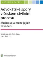 Advokátské spory v českém civilním procesu. Možnosti a meze jejich zavedení - Elektronická kniha