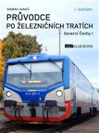 Průvodce po železničních tratích | Severní Čechy I - Elektronická kniha